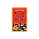 Last Call at the Hotel Imperial: The Reporters Who Took on a World at War