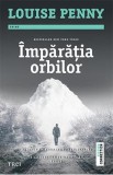 Imparatia Orbilor - Louise Penny