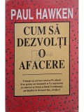 Paul Hawken - Cum sa dezvolti o afacere (Editia: 1995)