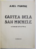 AXEL MUNTHE, CARTEA DELA SAN MICHELE cu gravuri originale de FRED MICOS - BUCURESTI, 1945 EXEMPLAR 41/80