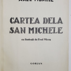 AXEL MUNTHE, CARTEA DELA SAN MICHELE cu gravuri originale de FRED MICOS - BUCURESTI, 1945 EXEMPLAR 41/80