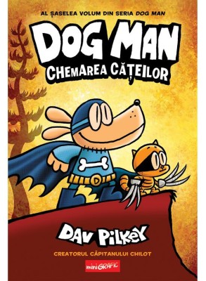 Dog Man 6. Chemarea Cateilor, Dav Pilkey - Editura Art foto