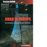 Jihad in Europa. In numele Califatului terorii - Cristian Barna