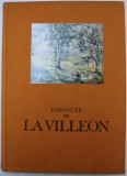 EMMANUEL DE LA VILLEON 1858 - 1944 , SA VIE , SON OEUVRE , texte de LAURENCE BUFFET - CHALLIE , 1975