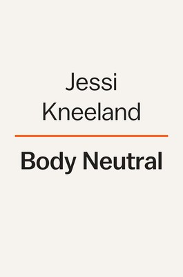 Body Neutral: A Revolutionary Guide to Overcoming Body Image Issues foto