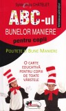 Sylvie Anne Chatelet - ABC-ul bunelor maniere pentru copii