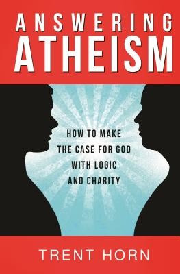 Answering Atheism: How to Make the Case for God with Logic and Charity foto
