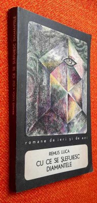 Cu ce se slefuiesc diamantele - Remus Luca, editia a II-a, 1968, Ed. Tineretului foto