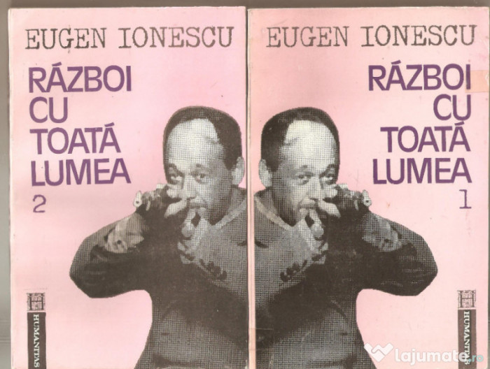 Eugen Ionescu - Război cu toată lumea ( 2 vol. )