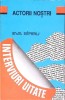 ACTORII NOSTRI. INTERVIURI UITATE de Eva Sirbu | Memorii/Jurnal | Editura ARA | 1995 | Romana | Paperback | 272 pagini
