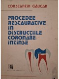 Constantin Gaucan - Procedee restaurative in distructiile coronare intinse (Editia: 1989)