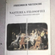 Nasterea filosofiei în epoca tragediei grecesti / Friedrich Nietzsche