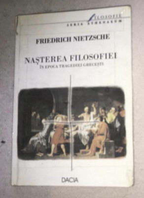 Nasterea filosofiei &amp;icirc;n epoca tragediei grecesti / Friedrich Nietzsche foto