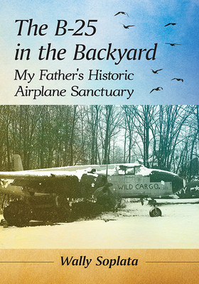 The B-25 in the Backyard: My Father&amp;#039;s Historic Aircraft Sanctuary foto
