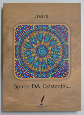 SPUNE DA EXISTENTEI... de INDRA , 2017 foto