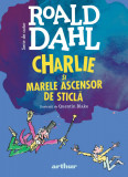 Charlie și Marele Ascensor de Sticlă | format mare - Roald Dahl, Arthur