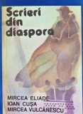 Scrieri din diaspora - Ioan Cusa, Mircea Eliade, Mircea Vulcanescu, Editura Europolis, Brosata, Stare Foarte Buna