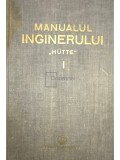 Remus Răduleț - Manualul inginerului &quot;Hutte&quot;, vol. 1 (editia 1951)