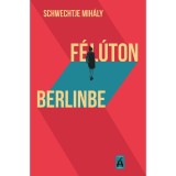 F&eacute;l&uacute;ton Berlinbe - Schwechtje Mih&aacute;ly