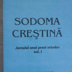 SODOMA CRESTINA. JURNALUL UNUI PREOT ORTODOX VOL.1-ROMAN FORAI