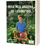 Mica mea gradina de legume bio pe 15 m&sup2; - Arthur Motte
