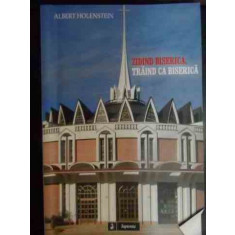 Zidind Biserica Traind Ca Biserica - Albert Holenstein ,540283