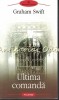 Ultima Comanda - Graham Swift, Editura Polirom, Proza XXI, 2009, Roman, Beletristica