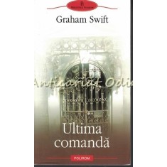 Ultima Comanda - Graham Swift
