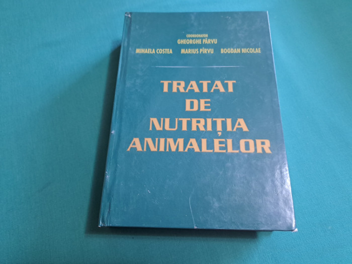 TRATAT DE NUTRIȚIA ANIMALELOR / GHEORGHE P&Acirc;RVU/ 2003