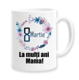 Cana alba personalizata pentru 8 Martie &quot;La multi ani mama&quot;, INOVATIX&reg;. 330ml, Oem