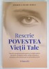 RESCRIE POVESTEA VIETII TALE de ANDREEA OLARU IORGU , VOLUMUL II , 2025