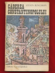 Steven Runciman &quot;Caderea Constantinopolului 1453&quot; Editia a II-a, 1991
