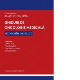 Ghiduri de Oncologie Medicala explicate pe scurt - Daniel Sur, Iulian-Stefan Spinu, Claudia Burz, Paul Danciu, Cristian Streianu