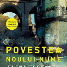 Povestea noului nume | Elena Ferrante