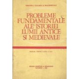 Probleme fundamentale ale istoriei lumii antice si medievale - Manual pentru clasa a XI-a
