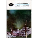 Eugen Ionescu - Setea si foamea ( Teatru, vol. II )