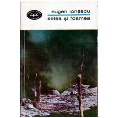 Eugen Ionescu - Setea si foamea ( Teatru, vol. II ) foto