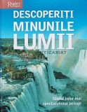 Descoperiti minunile lumii. Ghidul celor mai spectaculoase peisaje (Reader&#039;s Digest) (AI3)