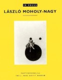 In Focus: Lazslo Moholy-Nagy | Weston J. Naef