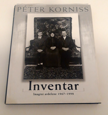 Album de fotografie Peter Korniss Inventar imagini ardelene 1967 / 1998 foto