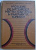 Probleme de Matematica Admitere Invatamant Superior - Ilie Iliescu, Bucur Ionescu, Dan Radu - 1976 - 398 Pagini