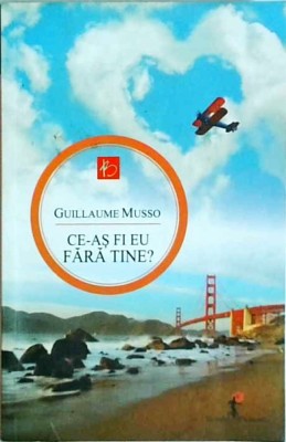 Guillaume Musso - Ce-as fi eu fara tine? foto