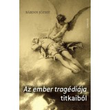 Az ember trag&eacute;di&aacute;ja titkaib&oacute;l - B&aacute;rdos J&oacute;zsef