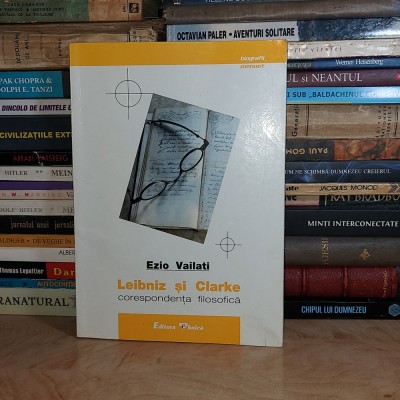 EZIO VAILATI - LEIBNITZ SI CLARKE : CORESPONDENTA FILOSOFICA , 2000 * foto
