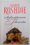 SEDUCATOAREA DIN FLORENTA de SALMAN RUSHDIE , EDITIA A II A , 2011