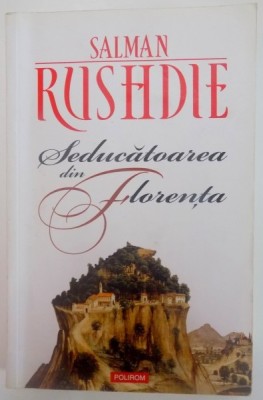 SEDUCATOAREA DIN FLORENTA de SALMAN RUSHDIE , EDITIA A II A , 2011 foto