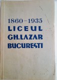 Monografia Liceului ,,Gh.Lazar,, din Bucuresti 1860-1935 /redactorul lucrarii-Ion Zamfirescu