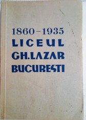 Monografia Liceului ,,Gh.Lazar,, din Bucuresti 1860-1935 /redactorul lucrarii-Ion Zamfirescu foto
