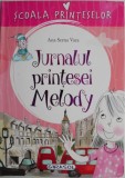 Jurnalul Printesei Melody &ndash; Ana Serna Vara - Carte Copii, Povesti