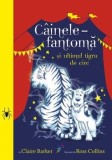 Cainele-fantoma si ultimul tigru de circ. Volumul 2/Claire Barker, Galaxia Copiilor